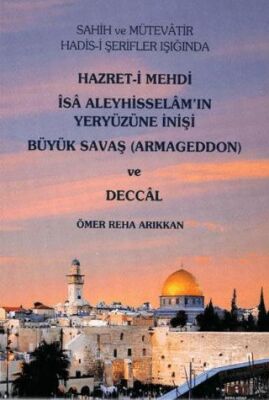 Hz. Mehdi, İsa a.s`ın Yeryüzüne İnişi Büyük Savaş Armageddon ve Deccal - 1