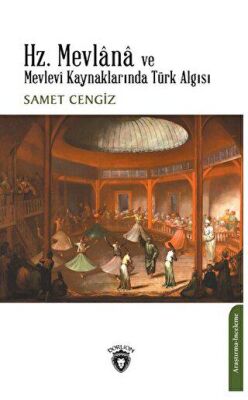 Hz. Mevlana ve Mevlevi Kaynaklarında Türk Algısı - 1