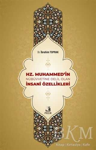 Hz. Muhammed`in Nübüvvetine Delil Olan İnsani Özellikleri - Fecr Yayınları