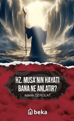 Hz. Musa`nın Hayatı Bana Ne Anlatır? - 1