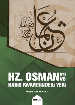 Hz. Osman ve Hadis Rivayetindeki Yeri - Siyer Yayınları