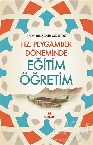 Hz. Peygamber Döneminde Eğitim Öğretim - Ensar Neşriyat