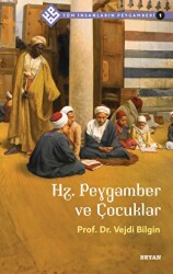 Hz. Peygamber ve Çocuklar - Tüm İnsanların Peygamberi 1 - Beyan Yayınları