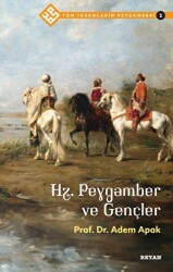 Hz. Peygamber ve Gençler - Tüm İnsanların Peygamberi 2 - Beyan Yayınları