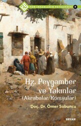 Hz. Peygamber ve Yakınlar Akrabalar-Komşular - Tüm İnsanların Peygamberi 7 - Beyan Yayınları