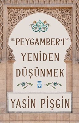 Hz. Peygamber`i Yeniden Düşünmek - 1