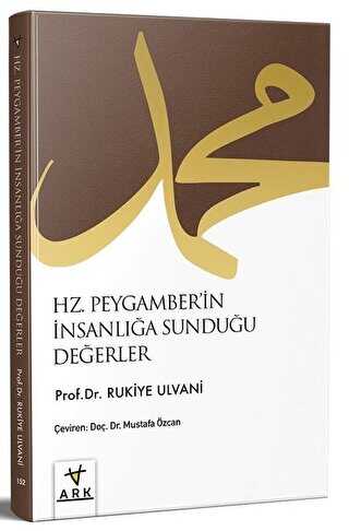 Hz. Peygamberin İnsanlığa Sunduğu Değerler - ARK Kitapları