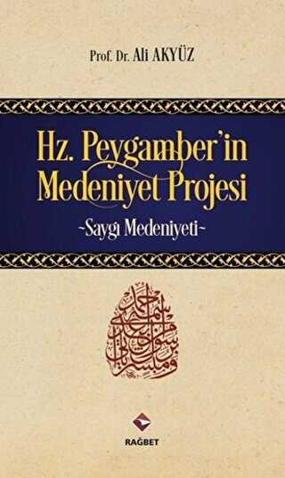 Hz. Peygamber`in Medeniyet Projesi - Rağbet Yayınları
