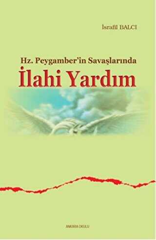 Hz. Peygamberin Savaşlarında İlahi Yardım - Ankara Okulu Yayınları