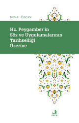 Hz. Peygamber`in So¨z ve Uygulamalarının Tarihselligˆi U¨zerine - Fecr Yayınları