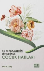 Hz. Peygamber`in Sünnetinde Çocuk Hakları - Semerkand Aile Yayınları