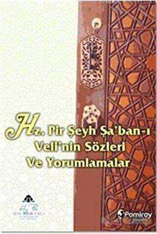Hz. Pir Şeyh Şa’ban-ı Veli’nin Sözleri ve Yorumlamalar - Pamiray Yayınları
