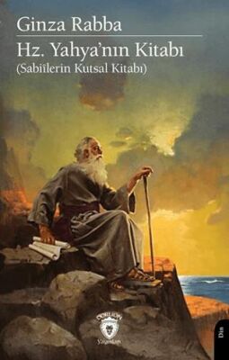 Ginza Rabba Hz. Yahya`nın Kitabı Sabiîlerin Kutsal Kitabı - 1