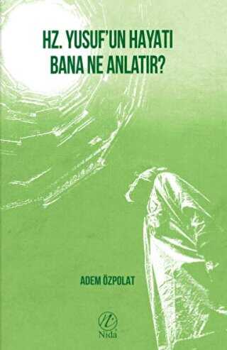 Hz. Yusuf’un Hayatı Bana Ne Anlatır? - Nida Yayıncılık