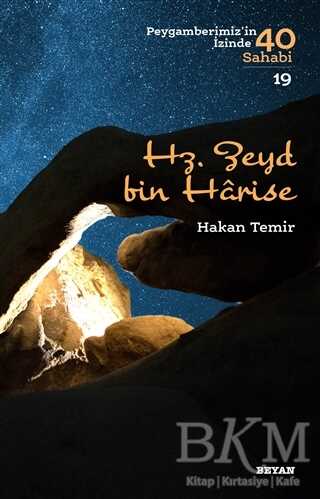 Hz. Zeyd bin Harise - Peygamberimiz`in İzinde 40 Sahabi-19 - Beyan Yayınları