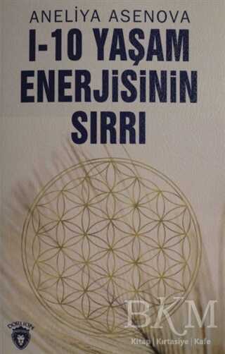 I-10 Yaşam Enerjisinin Sırrı - Dorlion Yayınları