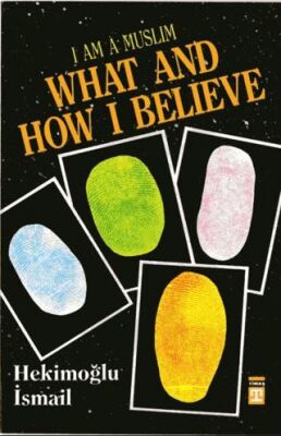 I am Muslim What and How I Believe kapağı