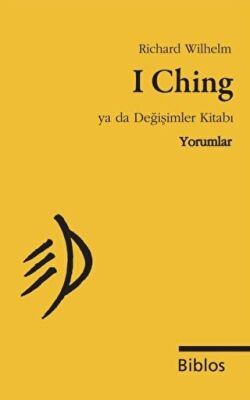 I Ching Ya da Değişimler Kitabı : Yorumlar kapağı