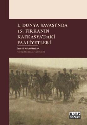 I. Dünya Savaşı`nda 15. Fırkanın Kafkasya`daki Faaliyetleri - 1