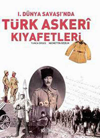 1. Dünya Savaşı`nda Türk Askeri Kıyafetleri