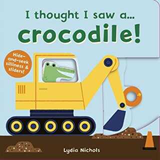 I thought I saw a... Crocodile!