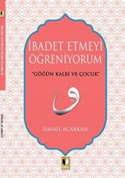 İbadet Etmeyi Öğreniyorum - Ehil Yayınları