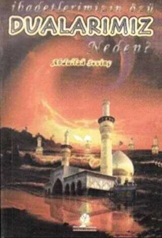 İbadetimizin Özü Dualarımız Neden? - Gonca Yayınevi