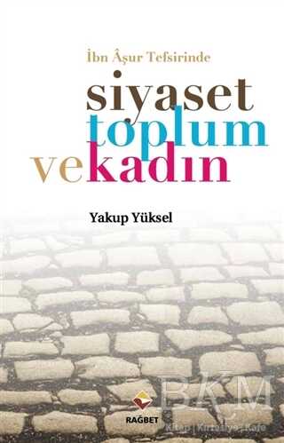 İbn Aşur Tefsirinde Siyaset Toplum ve Kadın - Rağbet Yayınları