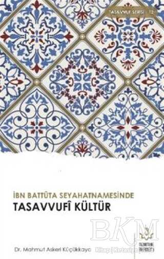 İbn Battuta Seyahatnamesinde Tasavvufi Kültür - Nizamiye Akademi Yayınları