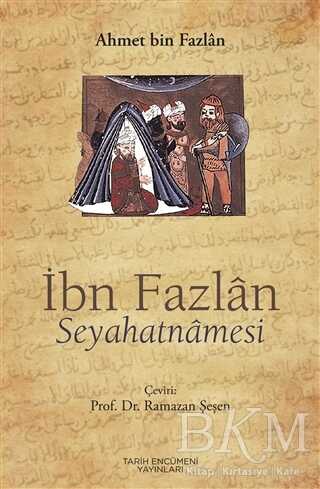 İbn Fazlan Seyahatnamesi - Tarih Encümeni Yayınları