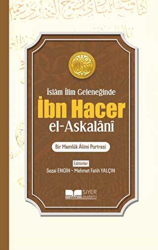 İslam İlim Geleneğinde İbn Hacer El- Askalani - Siyer Yayınları