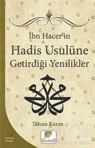 İbn Hacer`in Hadis Usulüne Getirdiği Yenilikler - Gelenek Yayıncılık