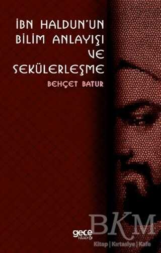 İbn Haldun`un Bilim Anlayışı ve Sekülerleşme - Gece Kitaplığı