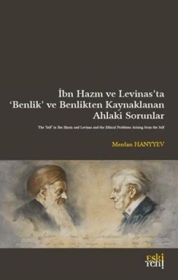 İbn Hazm ve Levinas’ta ‘Benlik’ ve Benlikten Kaynaklanan  Ahlaki Sorunlar - 1