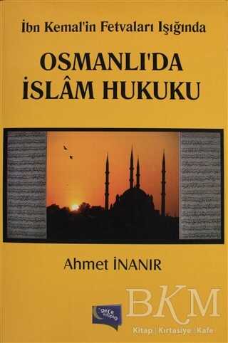 İbn Kemal`in Fetvaları Işığında Osmanlı`da İslam Hukuku