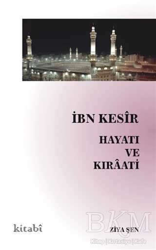 İbn Kesir Hayatı ve Kıraati - Kitabi Yayınevi