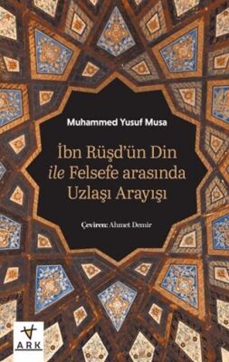 İbn Rüşd’ün Din İle Felsefe Arasında Uzlaşı Arayışı - 1