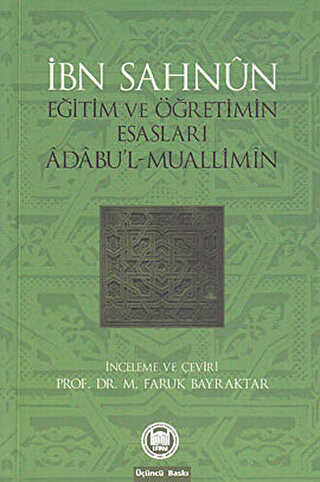 İbn Sahun Eğitim ve Öğretimin Esasları Adabu`l - Muallimin - Marmara Üniversitesi İlahiyat Fakültesi Vakfı
