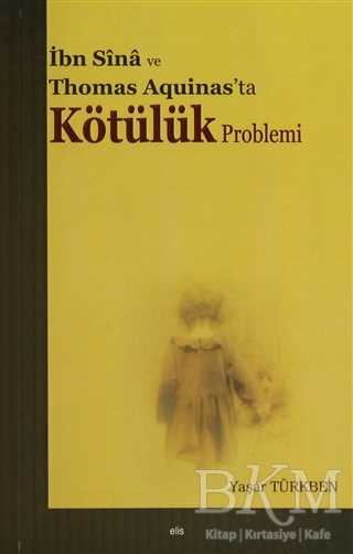 İbn Sina ve Thomas Aquinas’ta Kötülük Problemi - Elis Yayınları