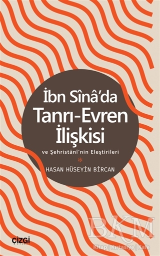 İbn Sina`da Tanrı-Evren İlişkisi ve Şehristani`nin Eleştirileri - Çizgi Kitabevi Yayınları
