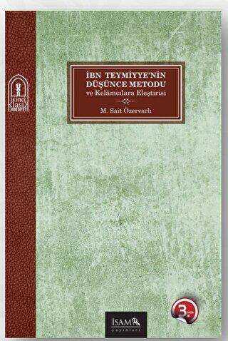 İbn Teymiyye`nin Düşünce Metodolojisi ve Kelamcılara Eleştirisi