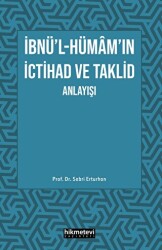İbnü`l- Hümam`ın İctihad ve Taklit Anlayışı - Hikmetevi Yayınları