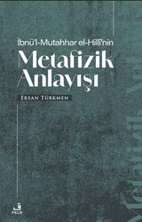 İbnü’l-Mutahhar El-Hilli’nin Metafizik Anlayışı - Fecr Yayınları