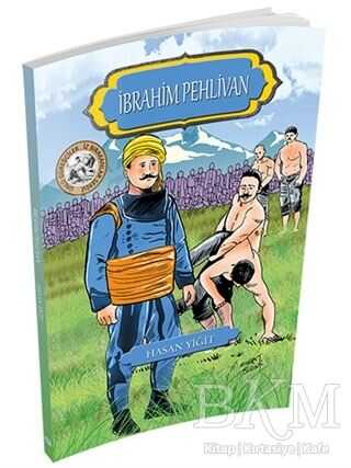 İbrahim Pehlivan - Ünlü Güreşçiler İz Bırakanlar Serisi - Maviçatı Yayınları