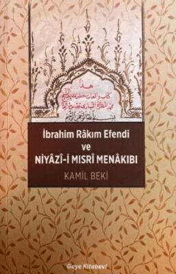 İbrahim Rakım Efendi ve Niyazi-i Mısri Menakıbı - 1