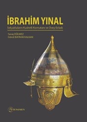 İbrahim Yınal - Selçukluların Kudretli Komutanı ve Üvey Evladı - Fenomen Yayıncılık