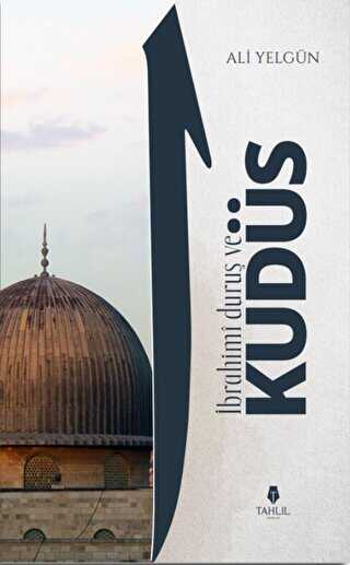 İbrahimi Duruş ve Kudüs - Tahlil Yayınları
