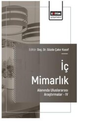 İç Mimarlık Alanında Uluslararası Araştırmalar – IV - Eğitim Yayınevi - Bilimsel Eserler