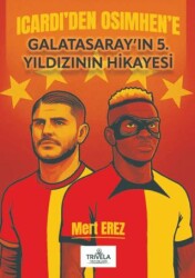 Icardi’den Osimhen’e Galatasaray’ın 5. Yıldızının Hikayesi - Trivela Yayınları