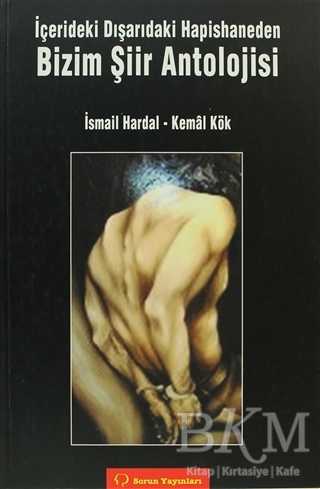 İçerideki Dışarıdaki Hapishaneden Bizim Şiir Antolojisi - Sorun Yayınları